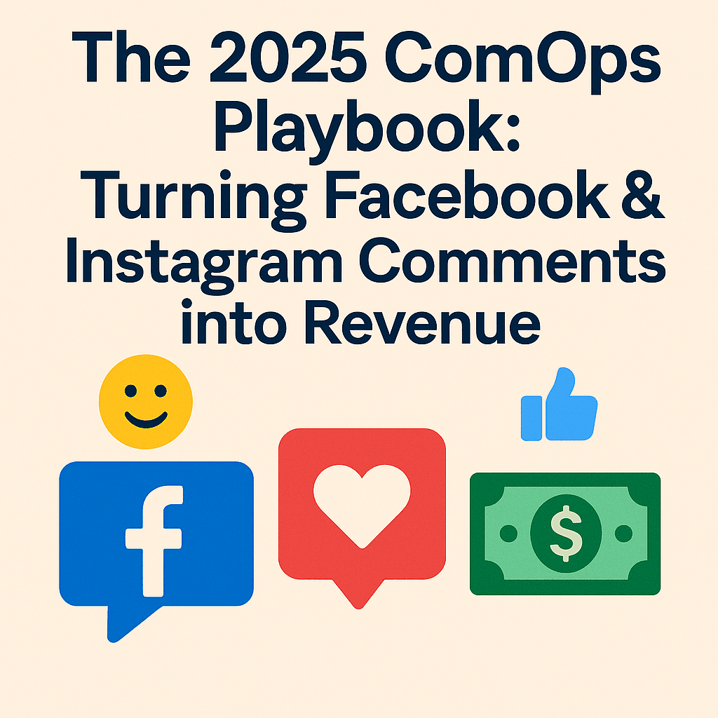 The 2025 ComOps Playbook: Turning Facebook & Instagram Comments into Revenue